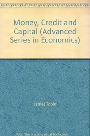 Money, Credit and Capital (Advanced Series in Economics)