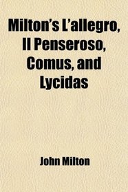 Milton's L'allegro, Il Penseroso, Comus, and Lycidas