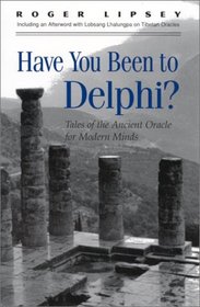Have You Been to Delphi?: Tales of the Ancient Oracle for Modern Minds (Suny Series in Western Esoteric Traditions)