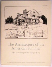 Architecture of the American Summer: The Flowering of the Shingle Style (Documents of American Architecture)