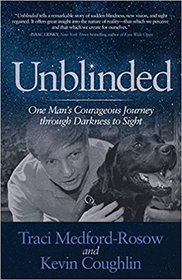 Unblinded: One Man's Courageous Journey through Darkness to Sight