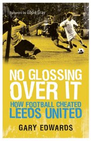 No Glossing Over It: How Football Cheated Leeds United