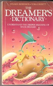 The Dreamer's Dictionary: The Complete Guide to Interpreting Your Dreams
