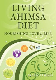 Living Ahimsa Diet: Nourishing Love & Life