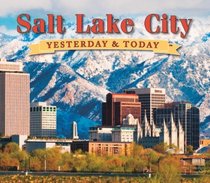 Salt Lake City: Yesterday and Today