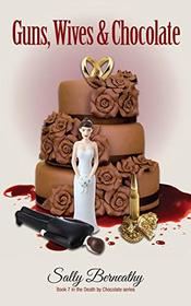 Guns, Wives and Chocolate (Death by Chocolate)