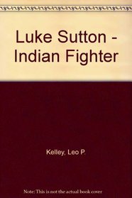 Luke Sutton - Indian Fighter