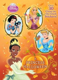 A Princess Halloween (Disney Princess) (Glow in the Dark Sticker Book)