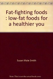 Fat-fighting foods: Low-fat foods for a healthier you