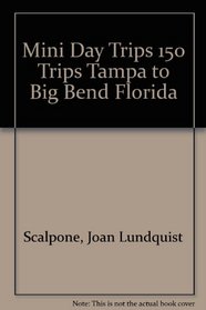 Mini Day Trips 150 Trips Tampa to Big Bend Florida