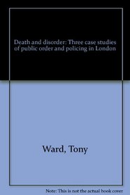 Death and disorder: three case studies of public order and policing in London