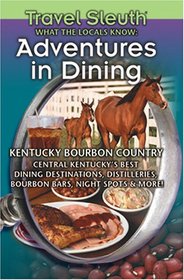Adventures in Dining Kentucky Bourbon Country
