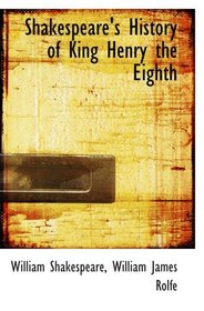 Shakespeare's History of King Henry the Eighth