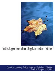 Anthologie aus den Elegikern der Rmer