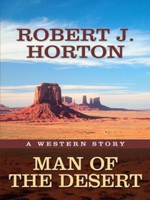 Man of the Desert: A Western Story (Five Star Western Series)