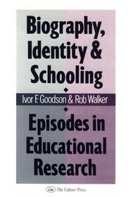 Biography Identity and Schooling: Episodes in Educational Research