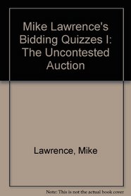 Mike Lawrence's Bidding Quizzes I: The Uncontested Auction