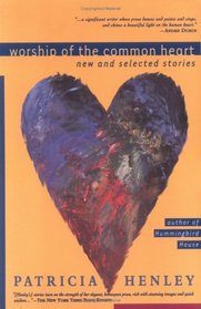 Worship of the Common Heart: New and Selected Stories