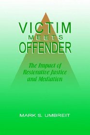 Victim Meets Offender: The Impact of Restorative Justice and Mediation