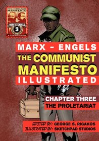 The Communist Manifesto (Illustrated) - Chapter Three: The Proletariat