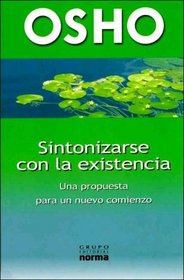 Sintonizarse Con la Existencia: Una Propuesta Para un Nuevo Comienzo (Spanish Edition)
