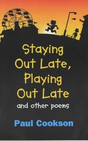 Staying Out Late, Playing Out Late: And Other Poems