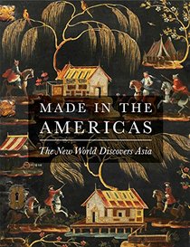 Made in the Americas: The New World Discovers Asia