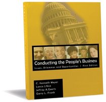 Conducting the People's Business: Issues, Dilemmas, and Opportunities (First Edition)