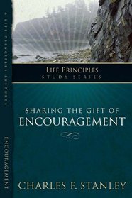 The Life Principles Study Series: Sharing Gift of Encouragement (The Life Principles Study Series)
