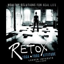 Retox: Yoga, Food, Attitude; Healthy Solutions for Real Life