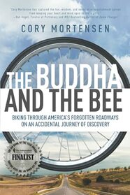 The Buddha and the Bee: Biking through America's Forgotten Roadways on a Journey of Discovery