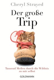 Der grobe Trip (Wild: From Lost to Found on the Pacific Crest Trail) (German Edition)