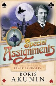 Special Assignments: The Further Adventures of Erast Fandorin (Erast Fandorin, Bk 5)