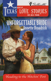 Unforgettable Bride (Heading to the Hitchin' Post) (Greatest Texas Love Stories of All Time)