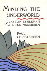 Minding the Underworld: Clayton Eshleman and Late Postmodernism