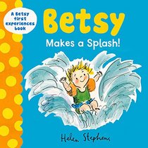 Betsy Makes a Splash (Betsy First Experiences)