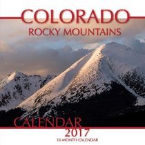 Colorado Rocky Mountains Calendar 2017: 16 Month Calendar