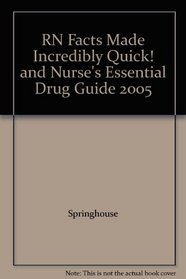 RN Facts Made Incredibly Quick! and Nurse's Essential Drug Guide 2005