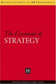 The Essentials of Strategy (Business Literacy for Hr Professionals)