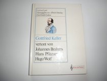 Gottfried Keller: Vertont von Johannes Brahms, Hans Pfitzner, Hugo Wolf (Lied und Lyrik)
