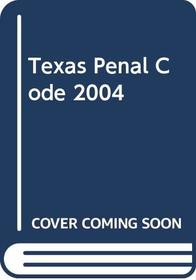 Texas Penal Code 2004 (Texas Penal Code)