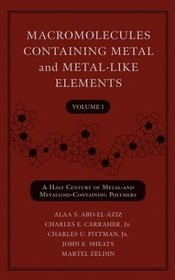 Macromolecules Containing Metal and Metal-Like Elements, A Half-Century of Metal- and Metalloid-Containing Polymers (Volume 1)