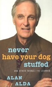 Never Have Your Dog Stuffed and Other Things I Have Learned