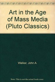 Art in the Age of Mass Media (Pluto Classic)