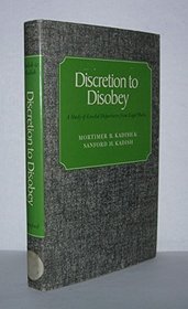 Discretion to Disobey: A Study of Lawful Departures from Legal Rules