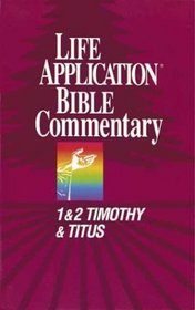 Life Application Bible Commentary: 1 and 2 Timothy and Titus