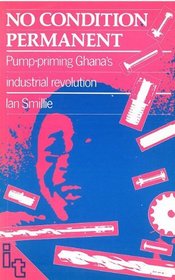 No Condition Permanent: Pump-Priming Ghana's Industrial Revolution