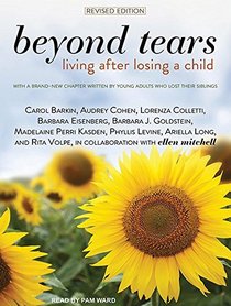 Beyond Tears: Living After Losing a Child, Revised Edition