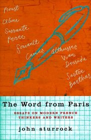 The Word from Paris: Essays on Modern French Thinkers and Writers