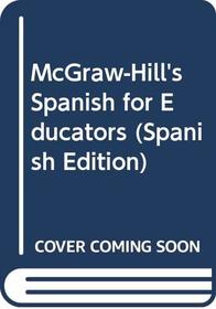 McGraw-Hill's Spanish for Educators (Spanish Edition)